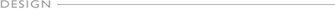 DESIGN その意匠に秘められた美と機能