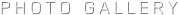 PHOTO GALLERY