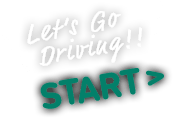 Let’s Go Driving!! START >